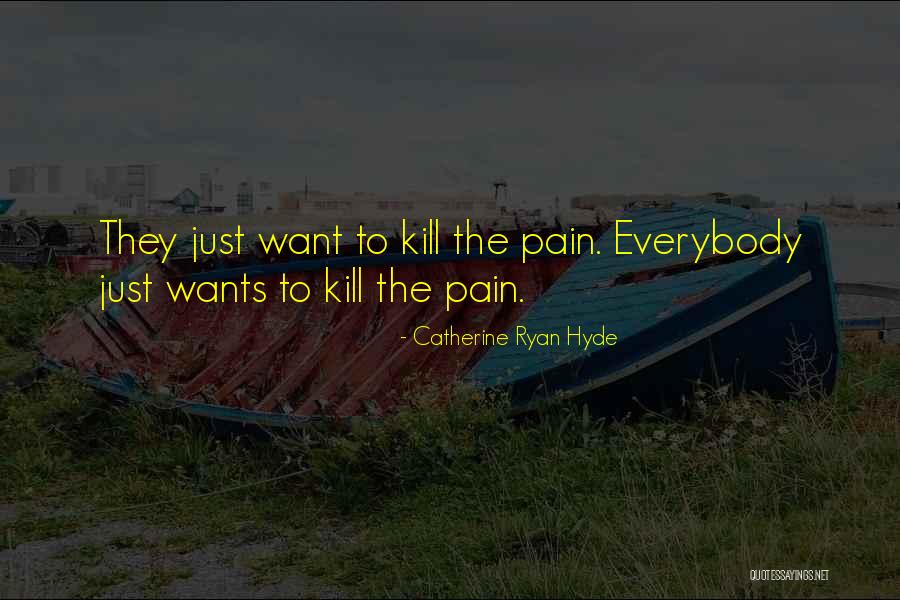 Everybody Wants Quotes By Catherine Ryan Hyde Everybody Wants Quotes By Catherine Ryan Hyde