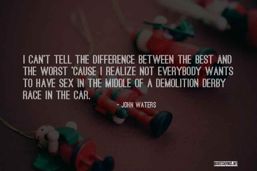 Everybody Wants Quotes By John Waters Everybody Wants Quotes By John Waters