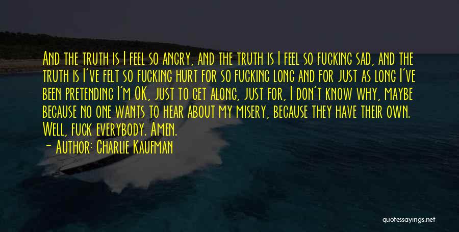 Everybody Wants The Truth Quotes By Charlie Kaufman
