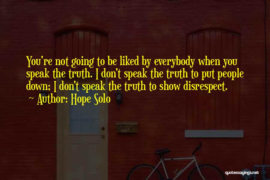 Everybody Wants The Truth Quotes By Hope Solo