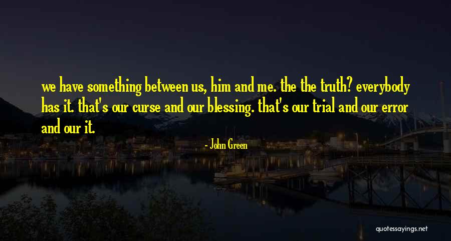 Everybody Wants The Truth Quotes By John Green Everybody Wants The Truth Quotes By John Green