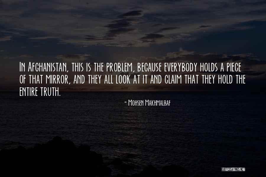 Everybody Wants The Truth Quotes By Mohsen Makhmalbaf Everybody Wants The Truth Quotes By Mohsen Makhmalbaf