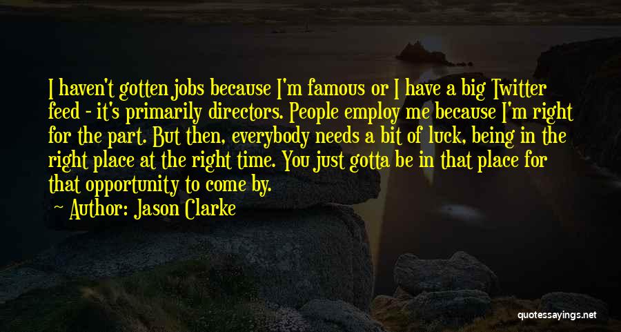 Everybody Wants To Be Famous Quotes By Jason Clarke