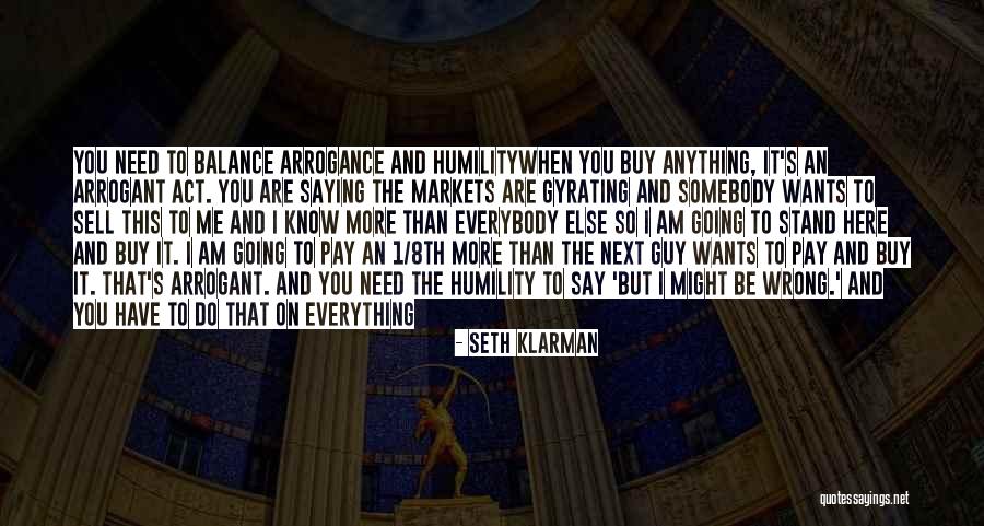 Everybody Wants To Be Somebody Quotes By Seth Klarman