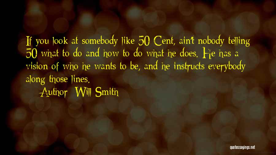 Everybody Wants To Be Somebody Quotes By Will Smith