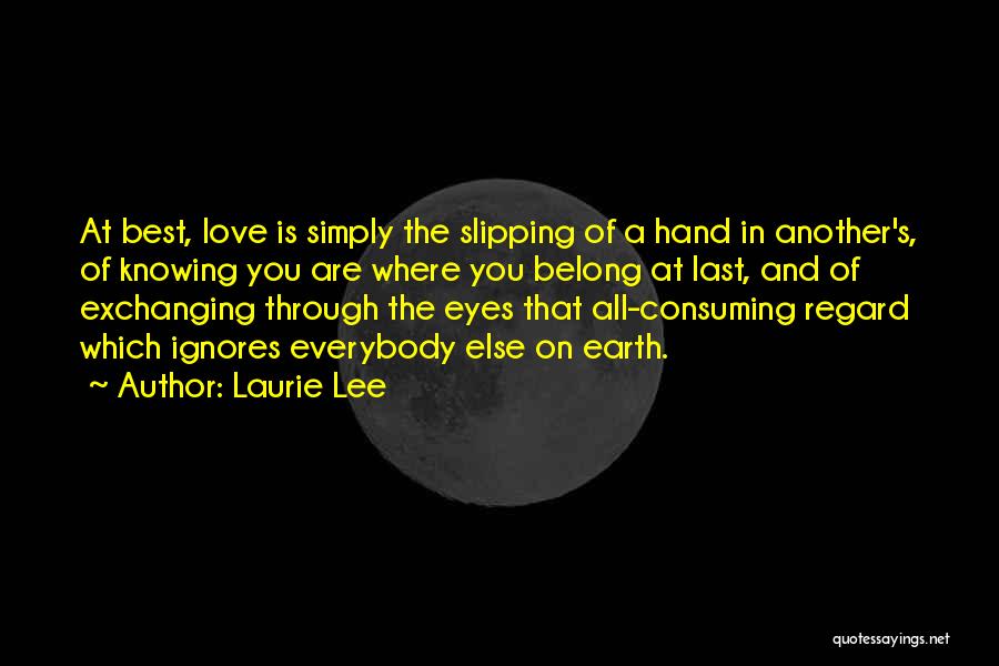 Everybody Wants True Love Quotes By Laurie Lee
