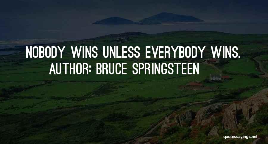 Everybody Wins Quotes By Bruce Springsteen