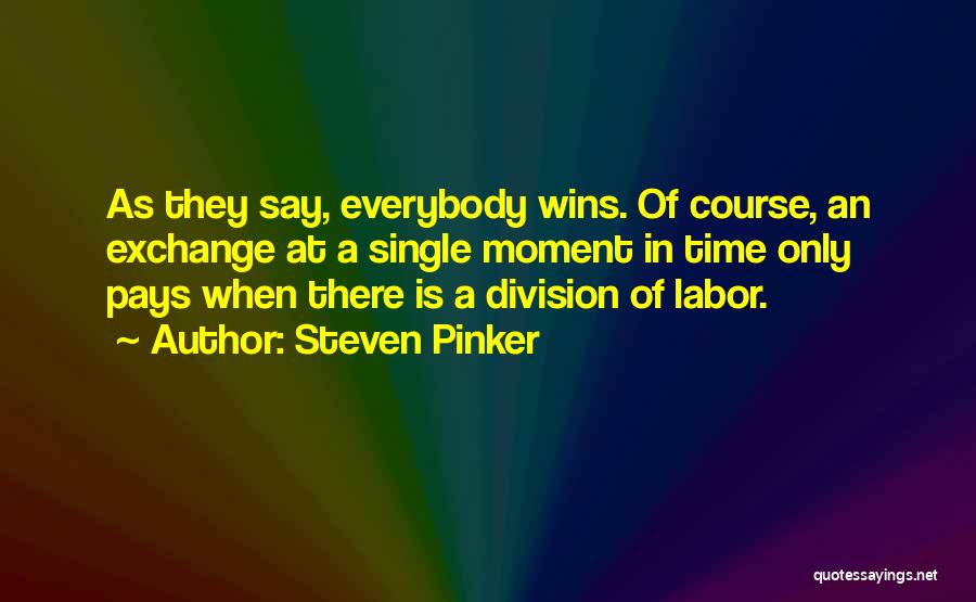 Everybody Wins Quotes By Steven Pinker