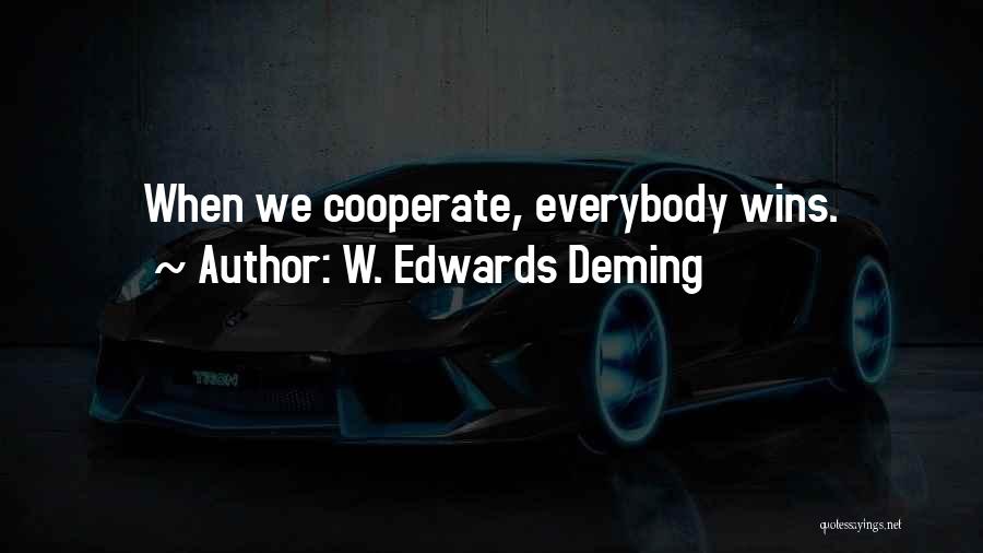 Everybody Wins Quotes By W. Edwards Deming