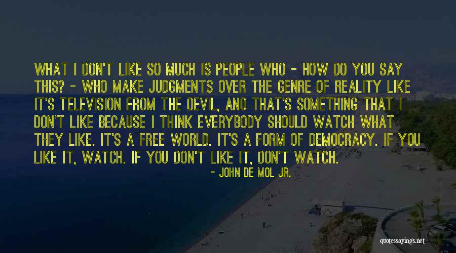 Everybody's Free Quotes By John De Mol Jr. Everybody's Free Quotes By John De Mol Jr.