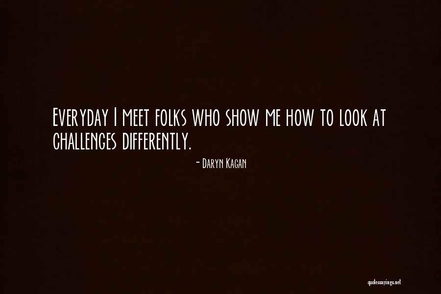 Everyday Challenges Quotes By Daryn Kagan Everyday Challenges Quotes By Daryn Kagan