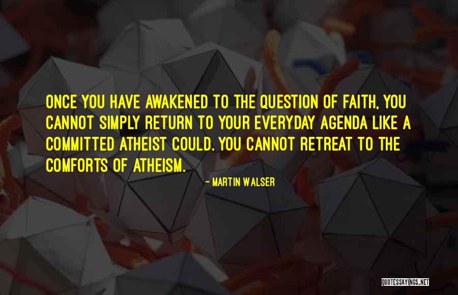 Everyday Faith Quotes By Martin Walser Everyday Faith Quotes By Martin Walser