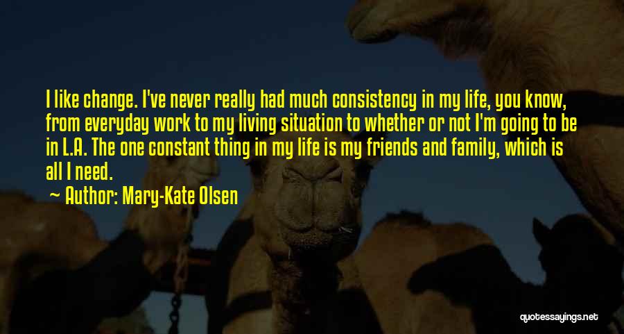 Everyday Family Quotes By Mary-Kate Olsen