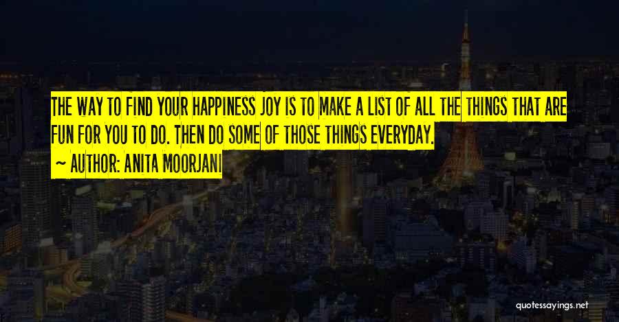 Everyday Happiness Quotes By Anita Moorjani