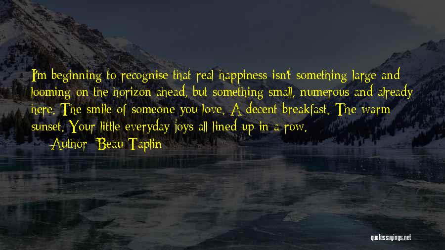 Everyday Happiness Quotes By Beau Taplin