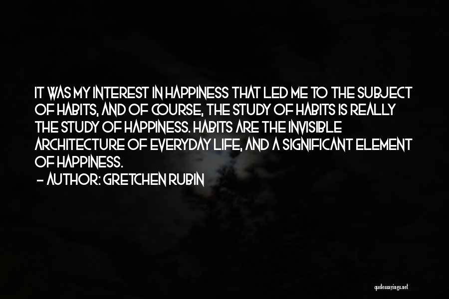 Everyday Happiness Quotes By Gretchen Rubin