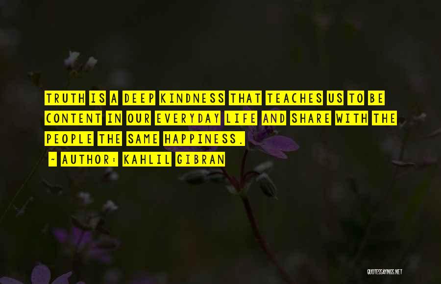 Everyday Happiness Quotes By Kahlil Gibran