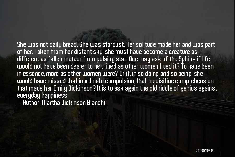 Everyday Happiness Quotes By Martha Dickinson Bianchi