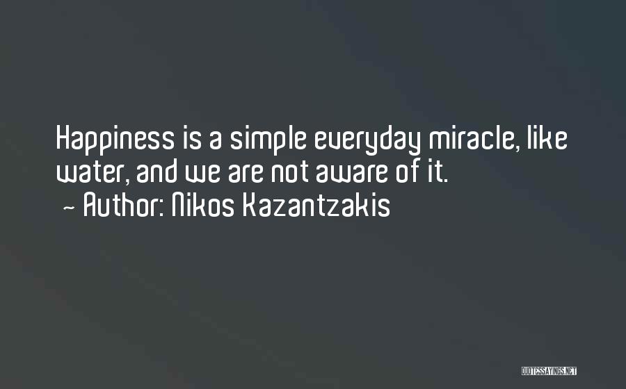 Everyday Happiness Quotes By Nikos Kazantzakis