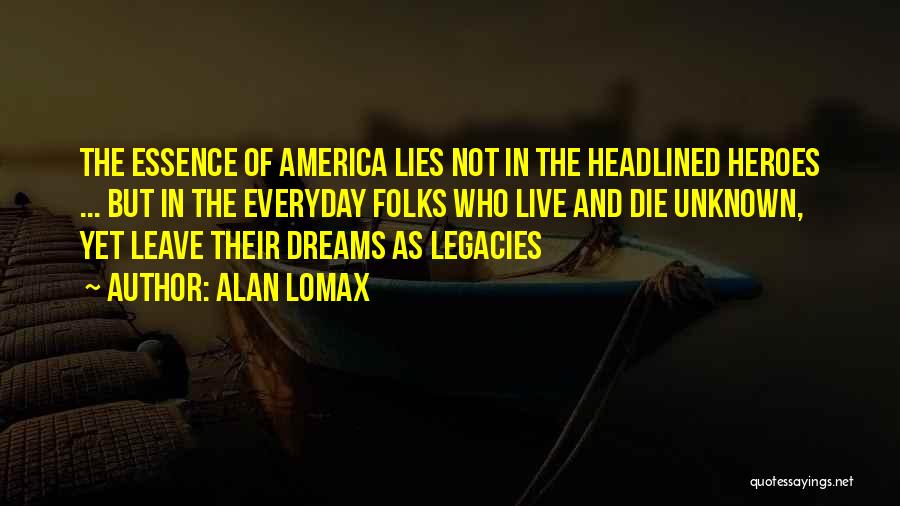 Everyday Heroes Quotes By Alan Lomax