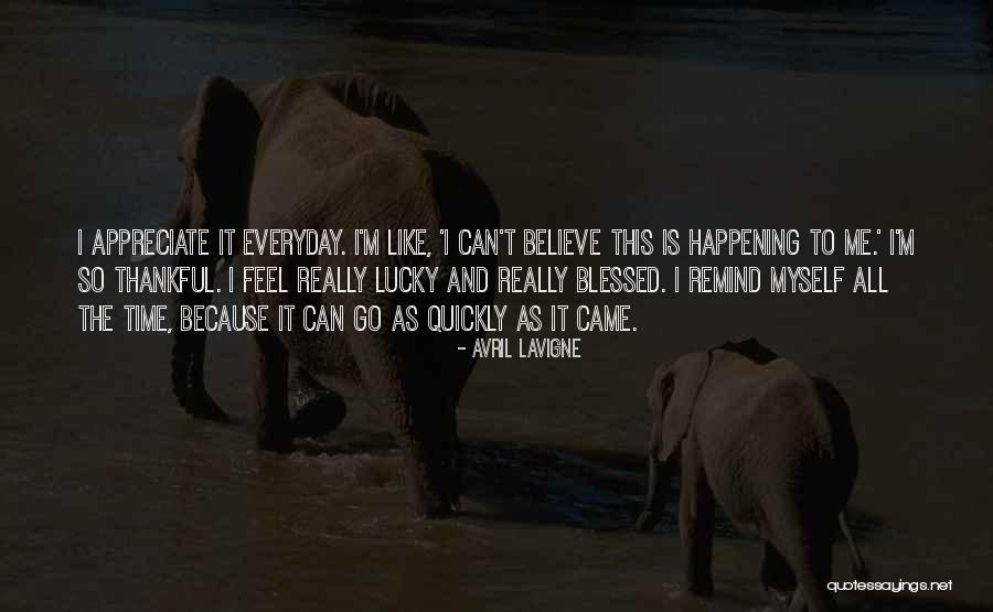 Everyday I Am Blessed Quotes By Avril Lavigne Everyday I Am Blessed Quotes By Avril Lavigne