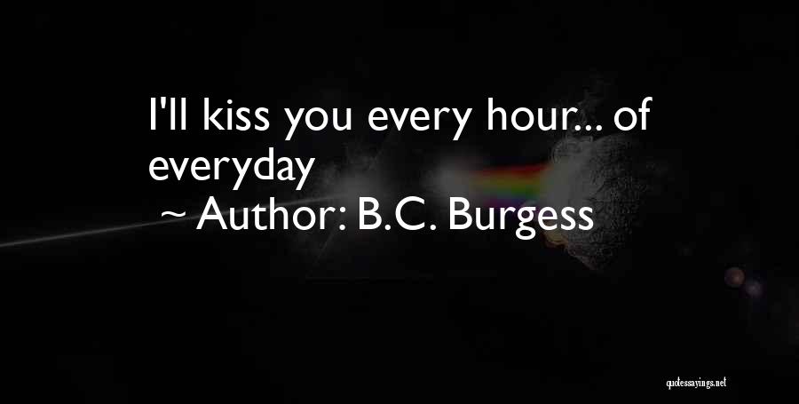 Everyday I Love You Quotes By B.C. Burgess