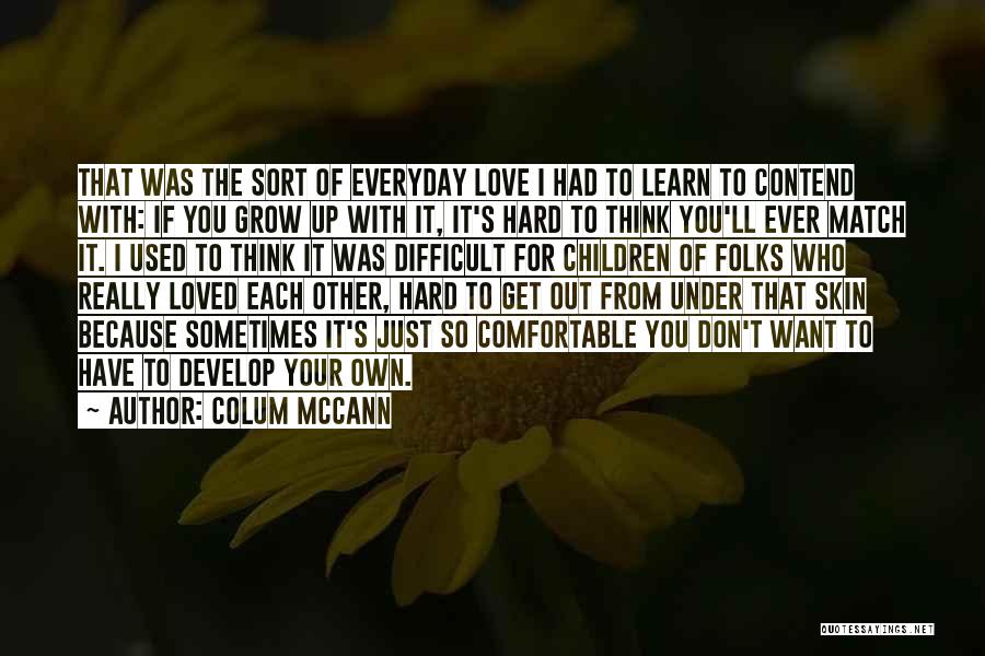 Everyday I Love You Quotes By Colum McCann