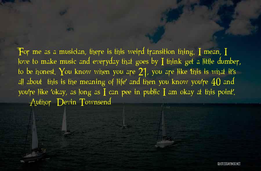 Everyday I Love You Quotes By Devin Townsend