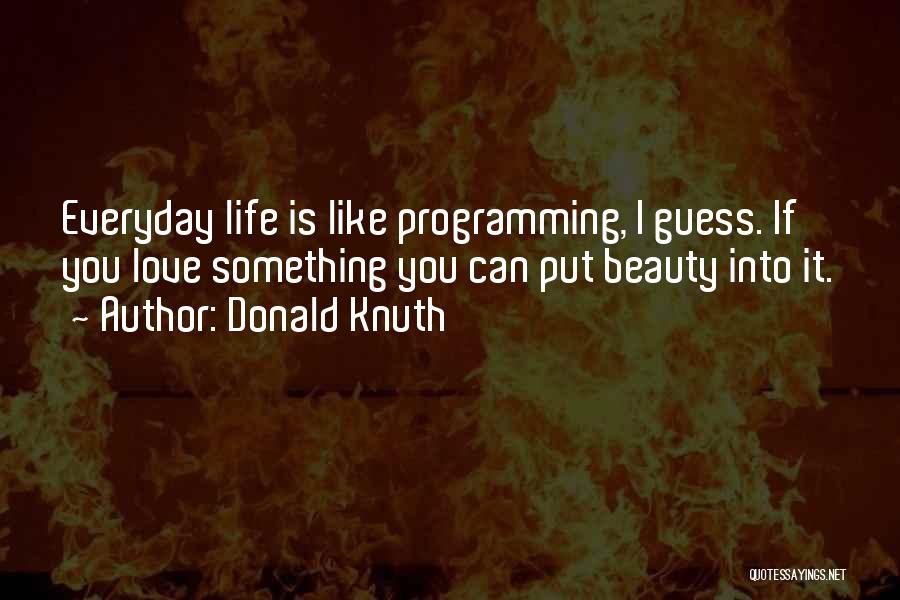 Everyday I Love You Quotes By Donald Knuth