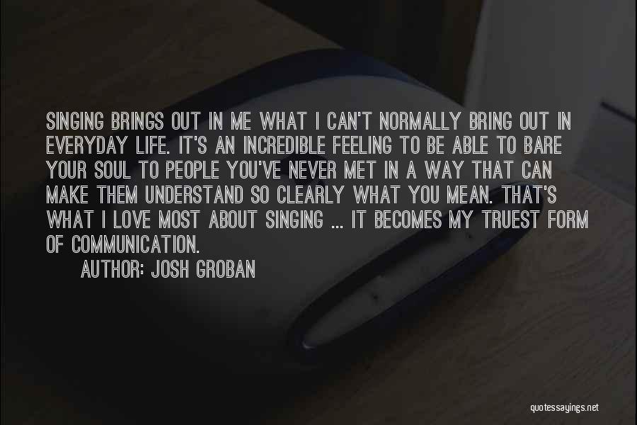 Everyday I Love You Quotes By Josh Groban