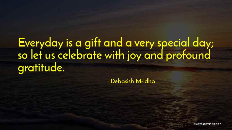 Everyday Is A Gift Quotes By Debasish Mridha Everyday Is A Gift Quotes By Debasish Mridha