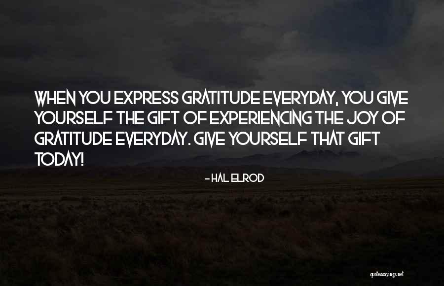 Everyday Is A Gift Quotes By Hal Elrod Everyday Is A Gift Quotes By Hal Elrod