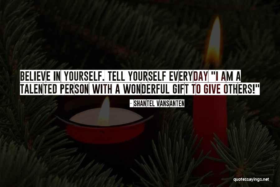 Everyday Is A Gift Quotes By Shantel VanSanten Everyday Is A Gift Quotes By Shantel VanSanten