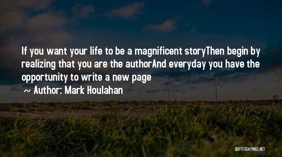 Everyday Is A New Opportunity Quotes By Mark Houlahan