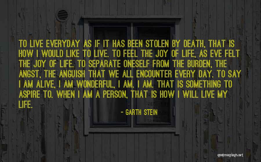 Everyday Is A Wonderful Day Quotes By Garth Stein Everyday Is A Wonderful Day Quotes By Garth Stein