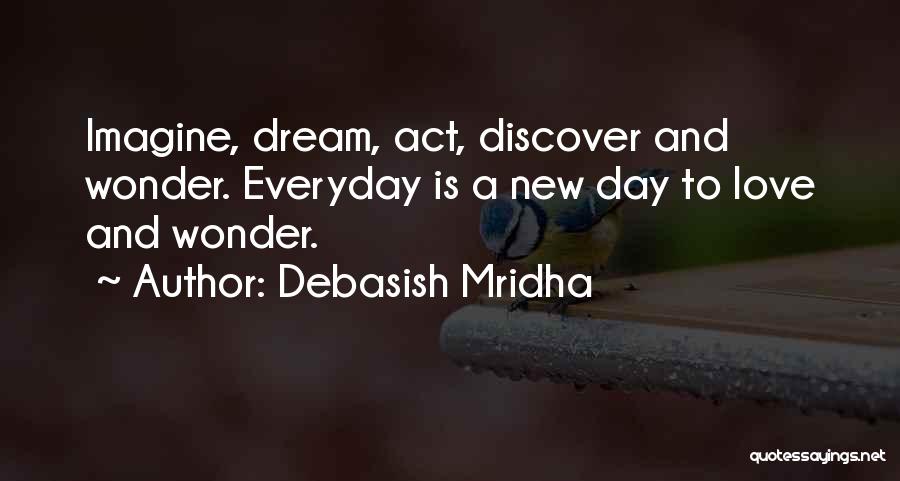 Everyday Is New Day Quotes By Debasish Mridha