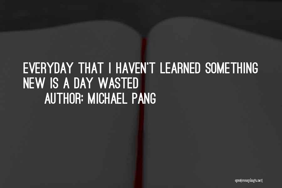 Everyday Is New Quotes By Michael Pang