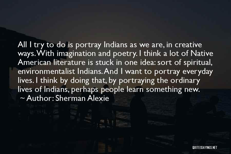 Everyday Is New Quotes By Sherman Alexie