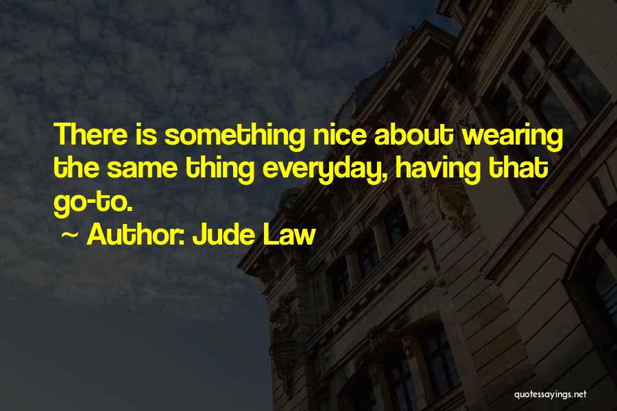 Everyday Is Not The Same Quotes By Jude Law