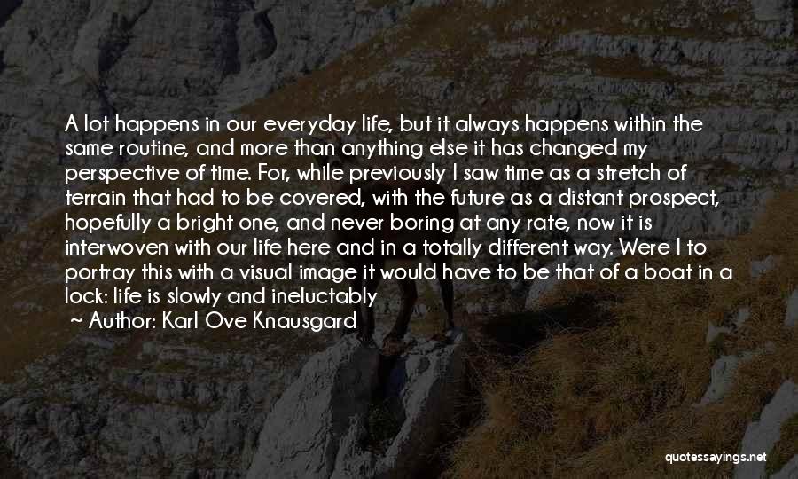 Everyday Is Not The Same Quotes By Karl Ove Knausgard