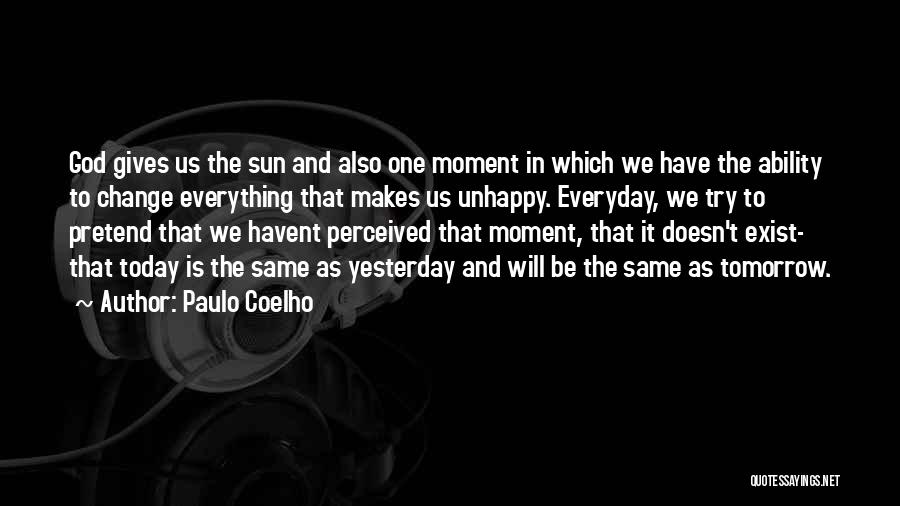 Everyday Is Not The Same Quotes By Paulo Coelho