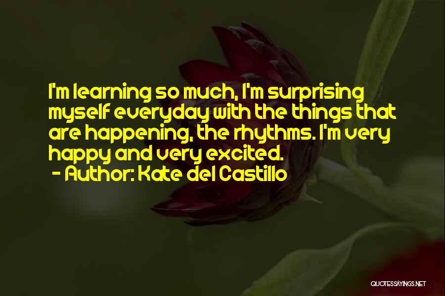 Everyday Learning Quotes By Kate Del Castillo