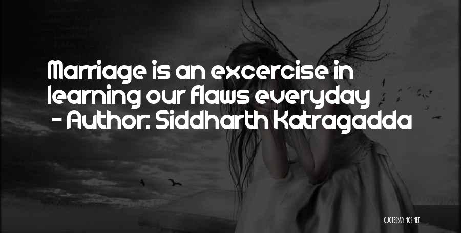 Everyday Learning Quotes By Siddharth Katragadda