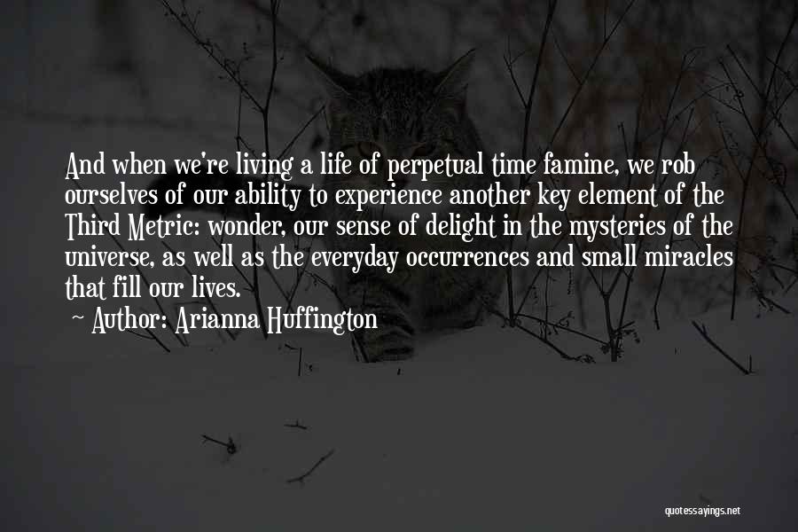 Everyday Miracles Quotes By Arianna Huffington