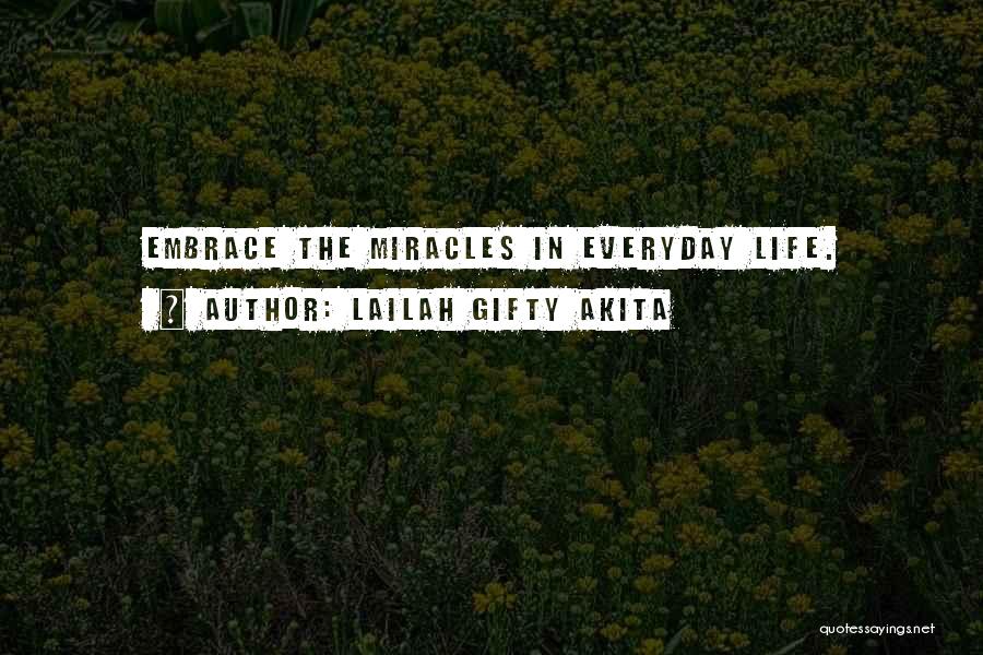 Everyday Miracles Quotes By Lailah Gifty Akita