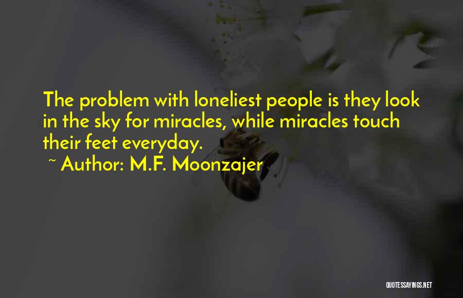 Everyday Miracles Quotes By M.F. Moonzajer