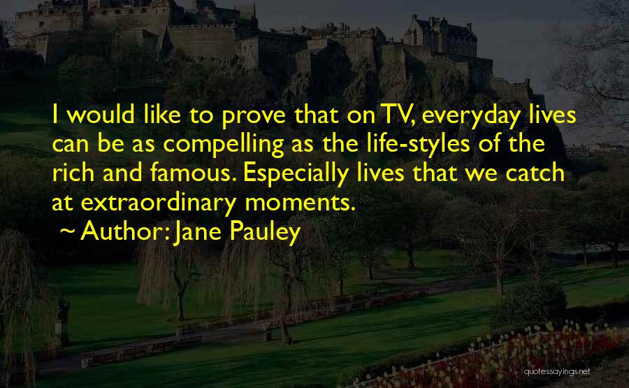 Everyday Moments Quotes By Jane Pauley