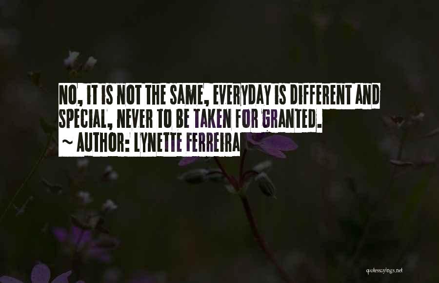 Everyday Not Same Quotes By Lynette Ferreira