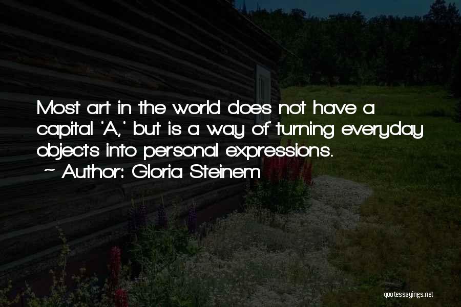 Everyday Objects Quotes By Gloria Steinem