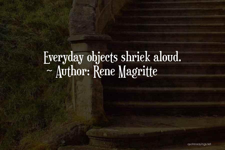 Everyday Objects Quotes By Rene Magritte